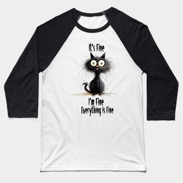 Black Cat lover It's Fine I'm Fine Everything Is Fine Baseball T-Shirt by ReeseClaybro